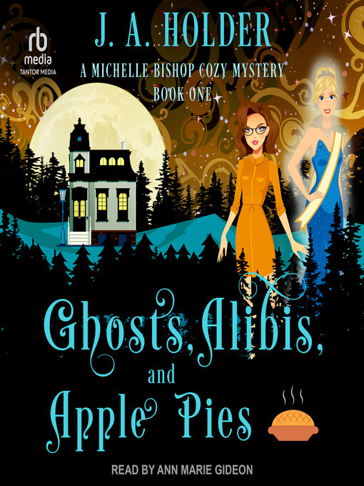 Title details for Ghosts, Alibis, and Apple Pies by J. A. Holder - Available